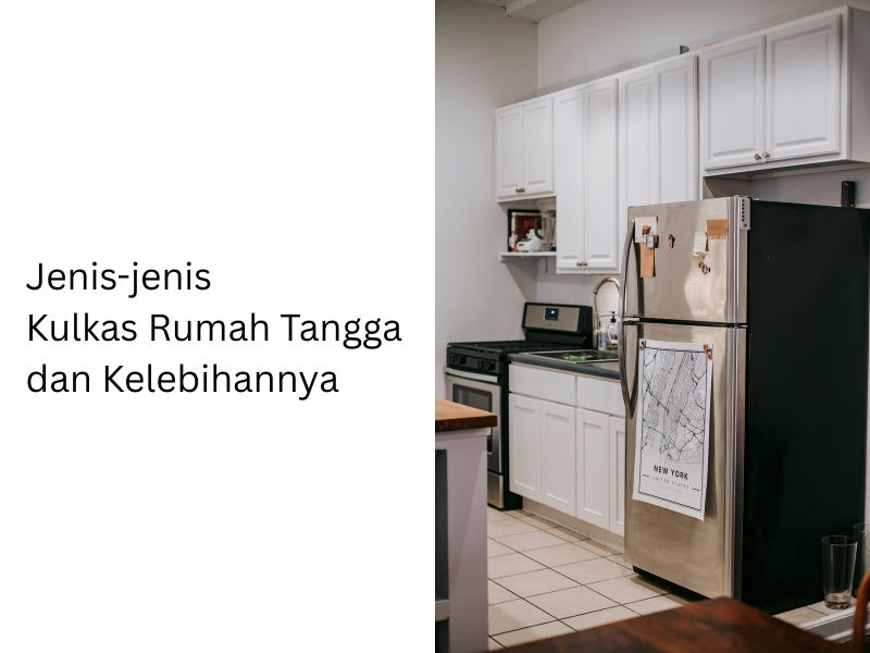 Jenis jenis kulkas rumah tangga dan kelebihannya