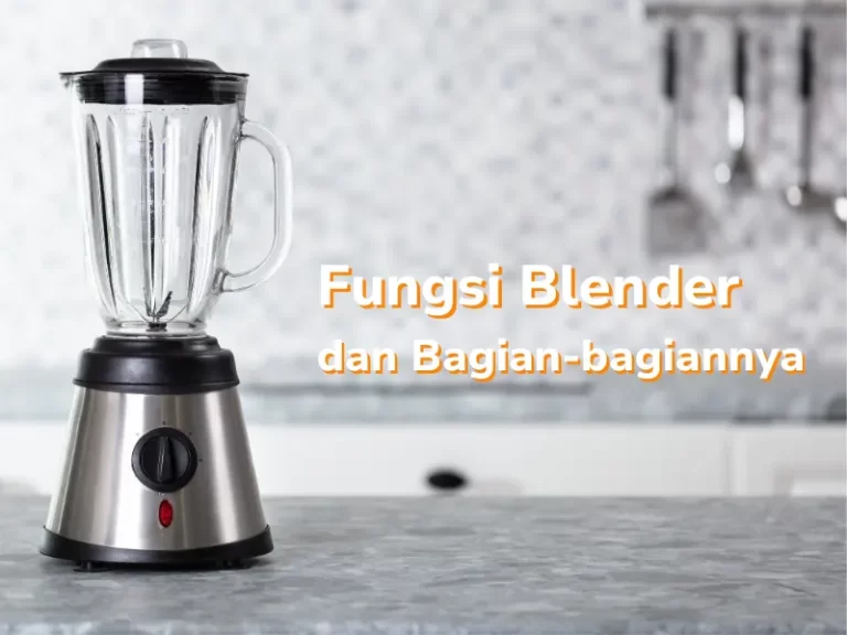Fungsi Blender Dan Bagian Bagiannya