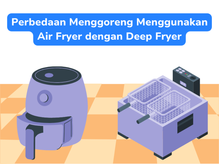 Perbedaan Menggoreng Menggunakan Air Fryer Dengan Deep Fryer
