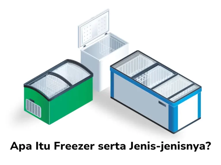 Apa Itu Freezer Serta Jenis Jenisnya