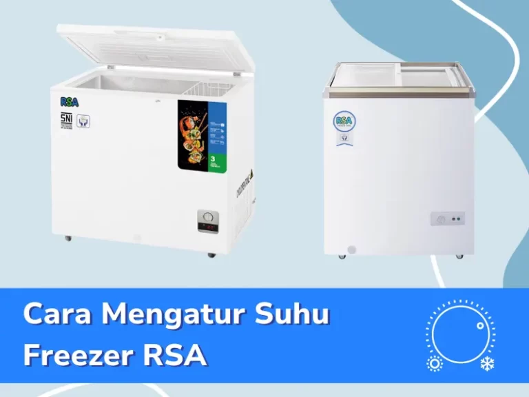 Cara Mengatur Suhu Freezer Rsa