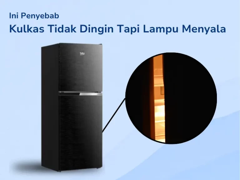 Ini Penyebab Kulkas Tidak Dingin Tapi Lampu Menyala