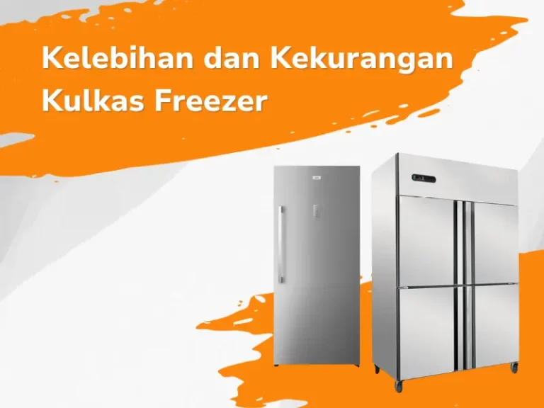 Kelebihan Dan Kekurangan Kulkas Freezer