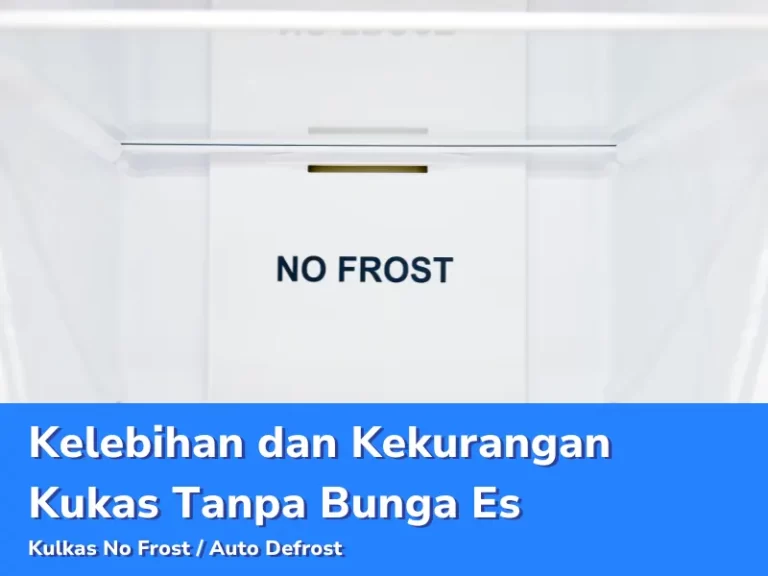 Kelebihan Dan Kekurangan Kulkas Tanpa Bunga Es