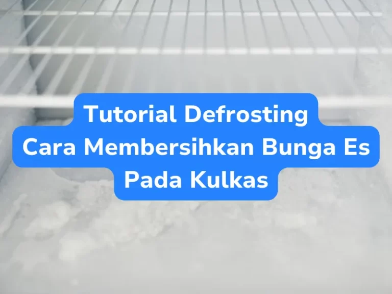 Tutorial Defrosting Bunga Es Kulkas