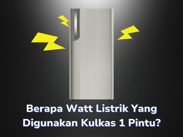 Berapa Watt Daya Listrik Kulkas 1 Pintu