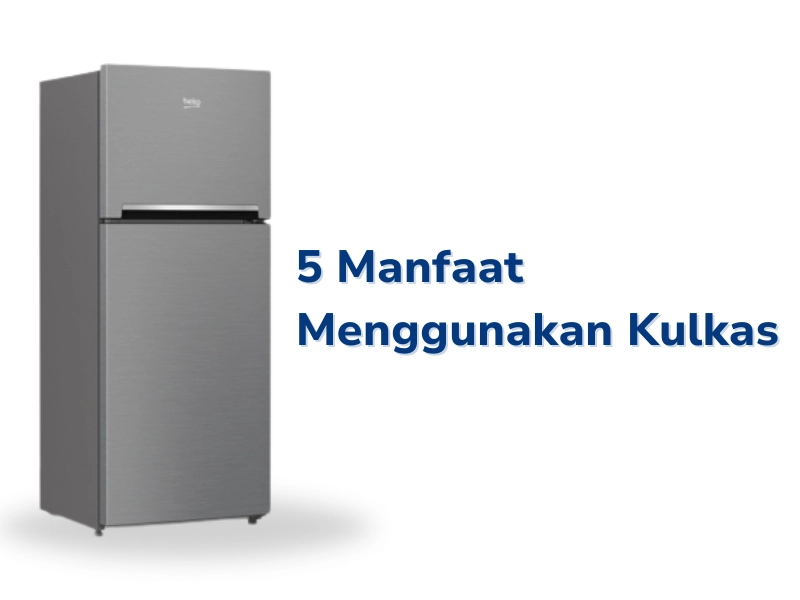 5 Fungsi dan Manfaat Menggunakan Kulkas