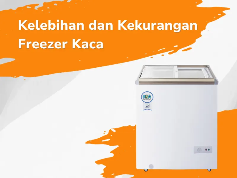 Kelebihan Dan Kekurangan Freezer Kaca