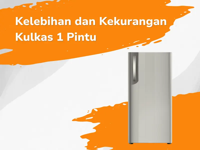 Kelebihan Dan Kekurangan Kulkas 1 Pintu