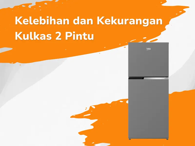 Kelebihan Dan Kekurangan Kulkas 2 Pintu