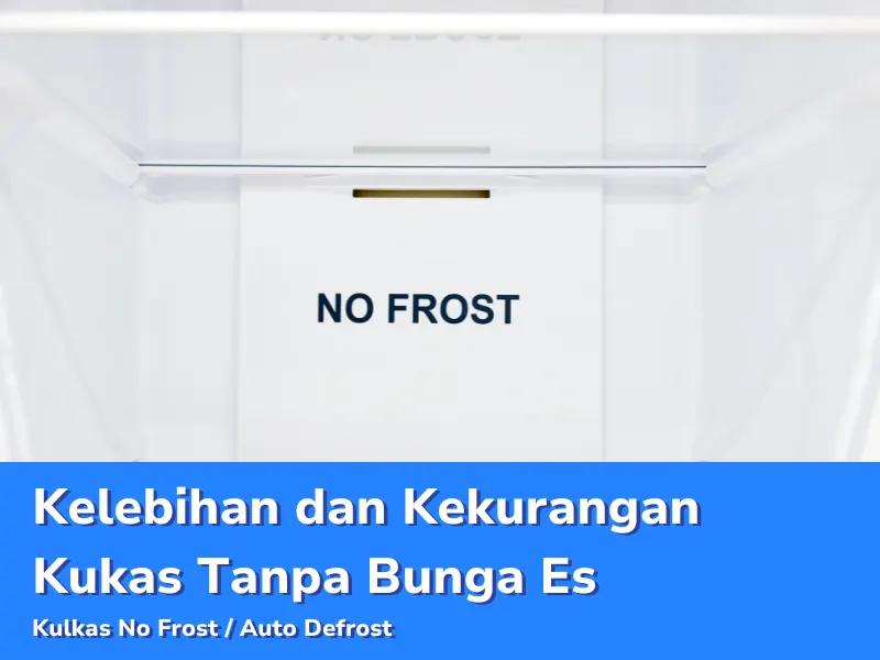 Kelebihan Dan Kekurangan Kulkas Tanpa Bunga Es