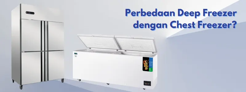 Ini adalah Ilustrasi dari Perbedaan Deep Freezer dengan Chest Freezer