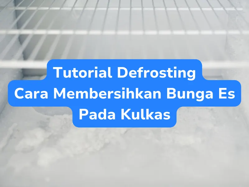 Tutorial Defrosting Bunga Es Kulkas