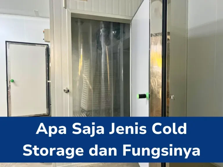 Apa Saja Jenis Cold Storage Dan Fungsinya