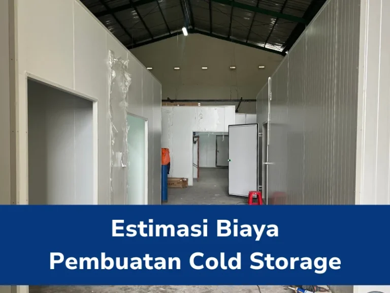 Estimasi Biaya Pembuatan Cold Storage