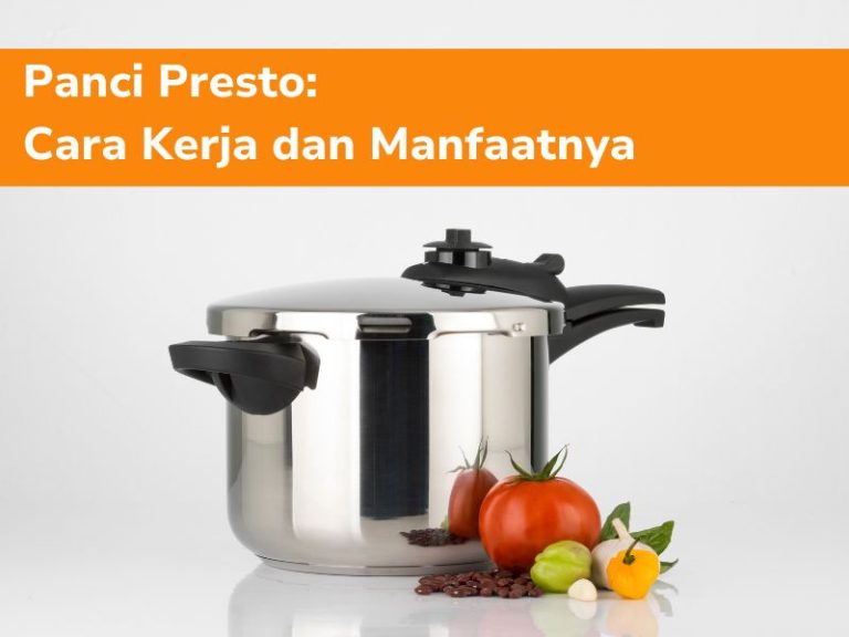 Panci Presto Cara Kerja Dan Manfaatnya