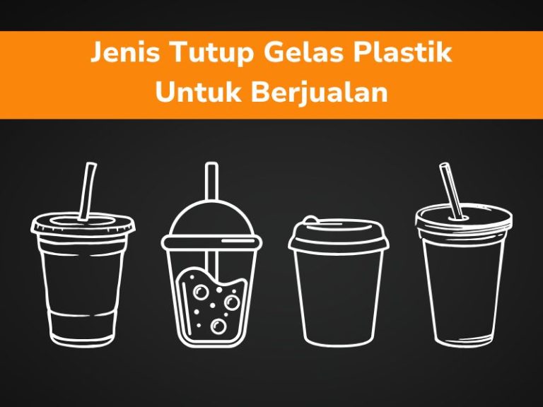 Jenis Tutup Gelas Plastik Untuk Berjualan