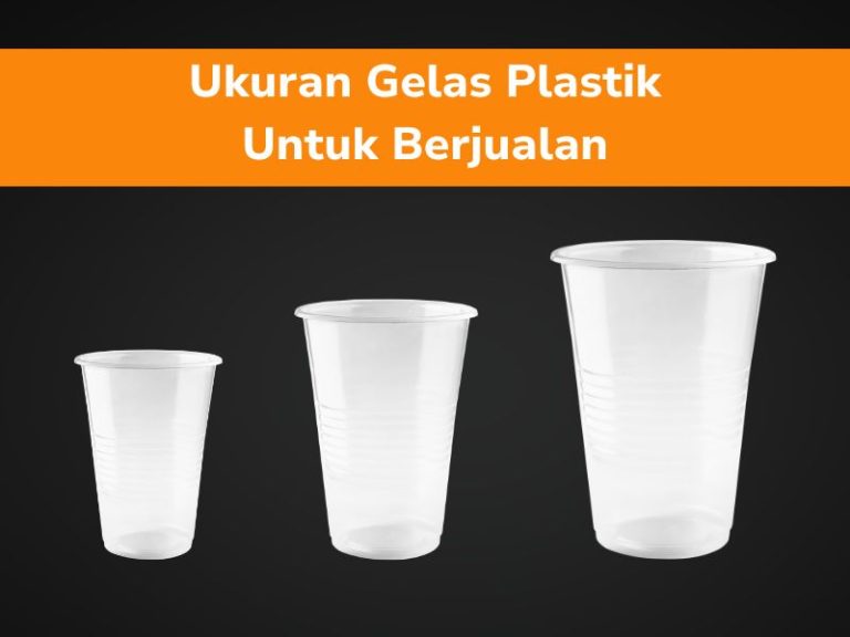 Ukuran Gelas Plastik Untuk Berjualan