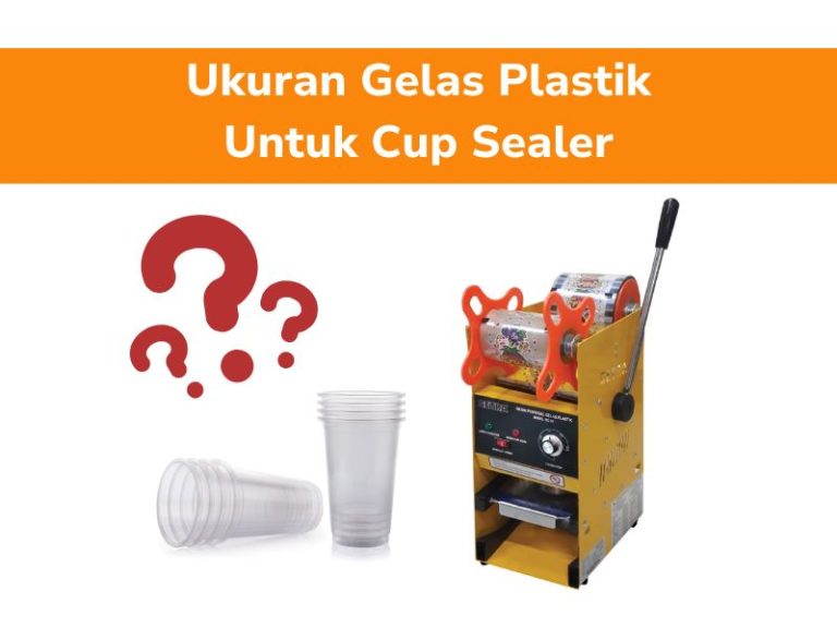 Ukuran Gelas Plastik Untuk Cup Sealer