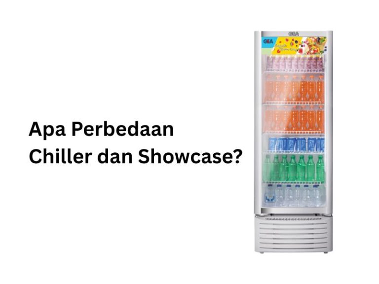 Apa perbedaan chiller dan showcase